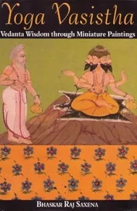 Yoga Vasistha  ( Vedanta Wisdom through miniature paintings )