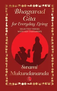 Bhagavad Gita for everyday living (SELECTED VERSES With KEY TAKEAWAYS)