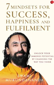 7 MINDSETS FOR SUCCESS, HAPPINESS AND FULFILLMENT  (UNLOCK YOUR IMMENSE POTENTIAL BY CHANGING THE WAY OF THINKING )
