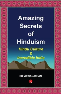 AMAZING SECRETS OF HINDUISM (Hindu Culture & Incredible India)