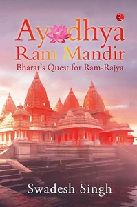 AYODHYA RAM MANDIR : Bharat's Quest for  Ram -Rajya