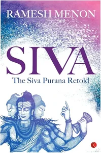 SIVA  ( The Siva Purana Retold )