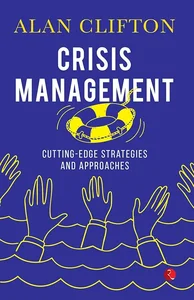CRISIS MANAGEMENT : CUTTING - EDGE STRATEGIES AND APPROACHES