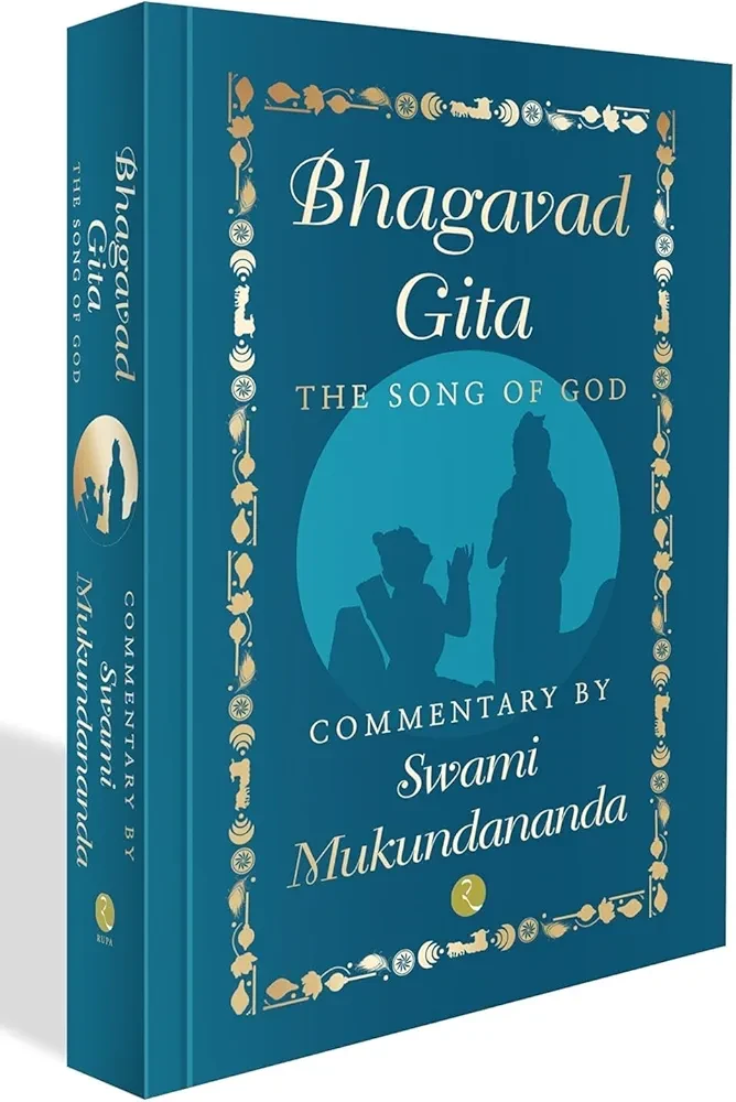 BHAGAVAD GITA  THE SONG OF GOD  (COMMENTARY BY SWAMI MUKUNDANANDA )