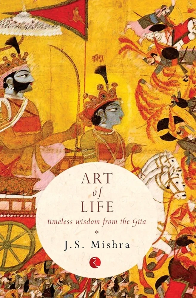 THE ART OF LIFE ( timeless wisdom from the Gita )