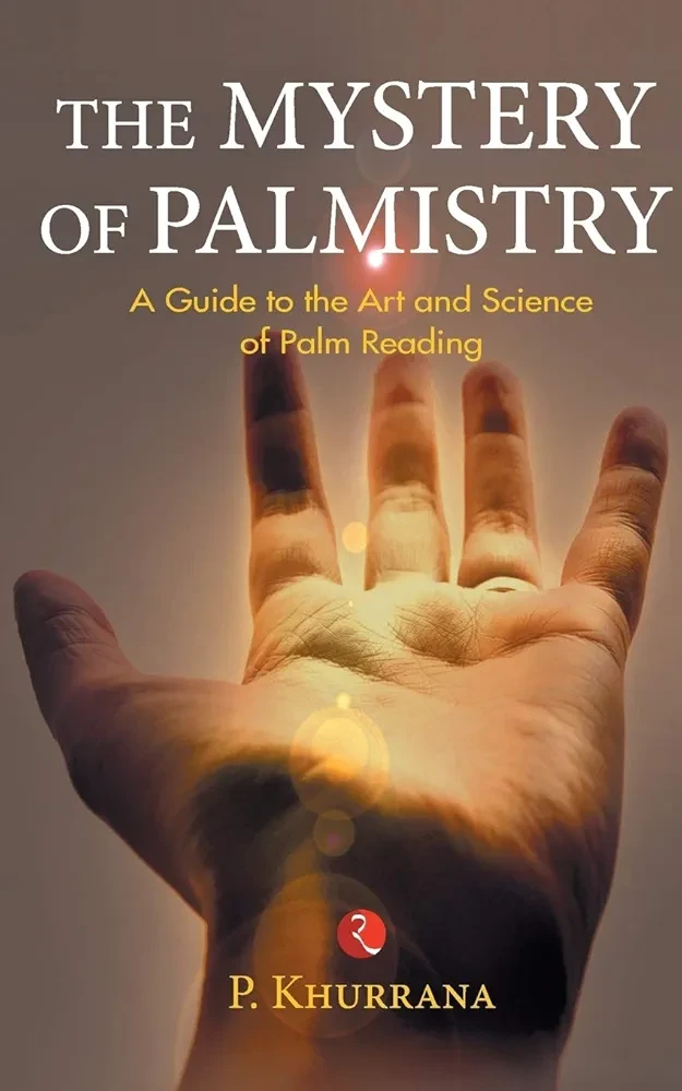 THE MYSTERY OF PALMISTRY : A Guide to the Art and Science of Palm Reading