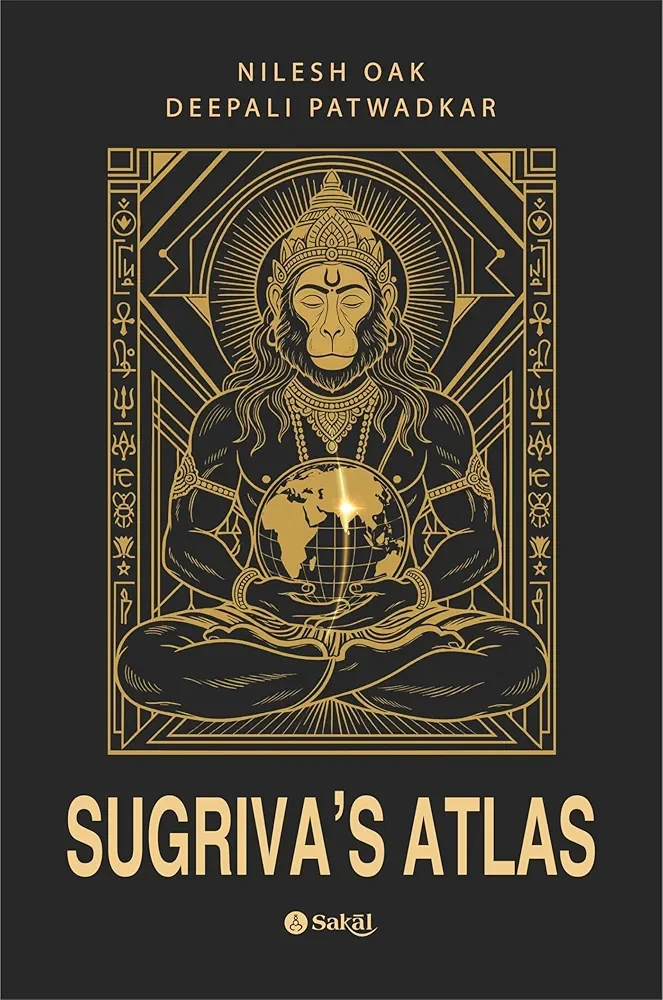 Sugriva’s Atlas Decoding the Ramayana’s Global Geography Through Astronomy, Archaeology, and Ancient Indian Knowledge