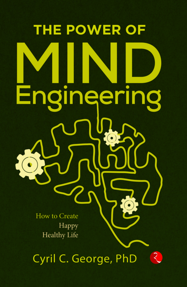 THE POWER OF MIND ENGINEERING: How to Create a Stress-Free, Happy and Healthy Lifev
